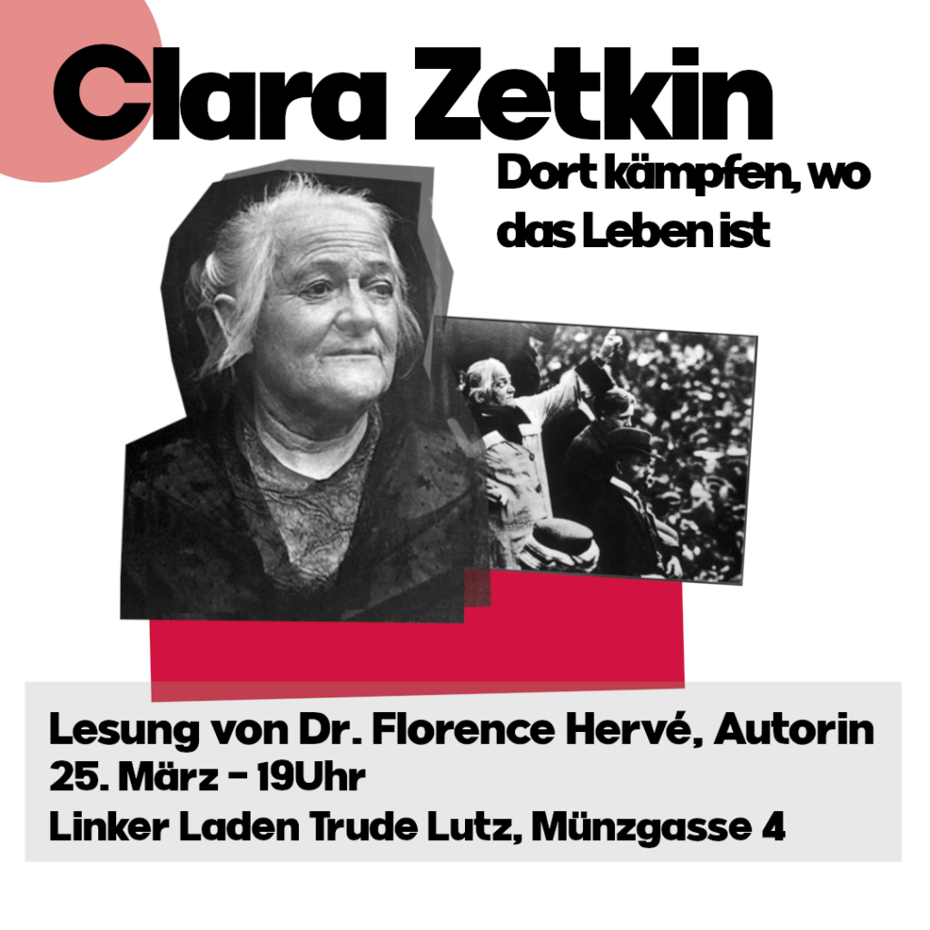 Mehr über den Artikel erfahren 25.03. Clara Zetkin oder: Dort kämpfen, wo das Leben ist – Lesung mit Florence Hervé