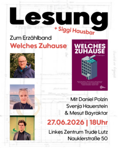 Mehr über den Artikel erfahren Lesung „Welches Zuhause“ am 27.6 um 18 Uhr